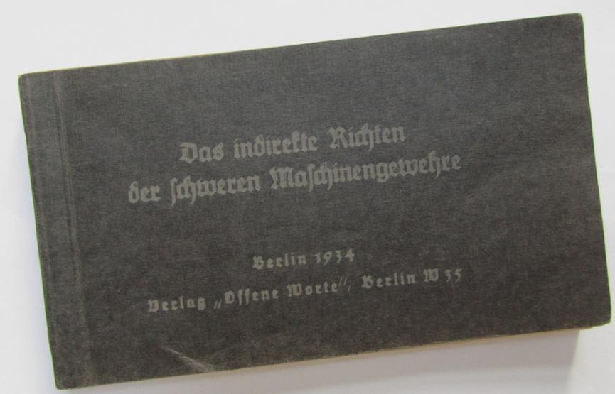 Nice - and rarely encountered! - small-sized, WH instruction-booklet entitled: 'Das indirekte Richten der schweren Machinengewehre' (= instruction-/training manual aiming with heavy MGs) dated: '1934' - nice albeit used ie. minimally damaged condition!