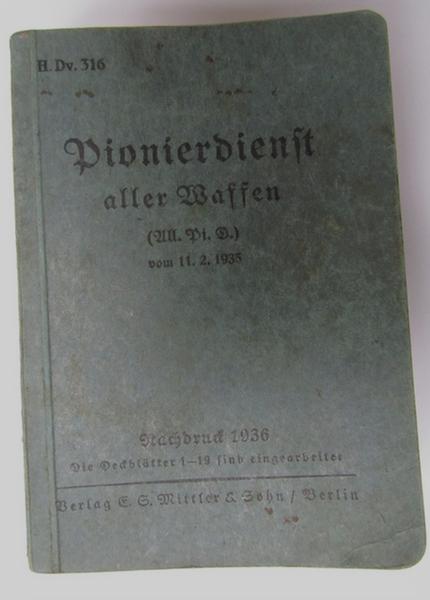 Neat example of the WH soldiers' instructional-handbook entitled: 'Pionierdienst - aller Waffen' (or: enigineers-handbook) being numbered: 'H.Dv.316' and being of the version that is dated: 11 February 1935 (ie. 1936)