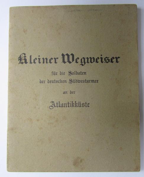 Unusual, French (locally produced!) period-publication (or: 'Reiseführer') entitled: 'Kleiner Wegweiser für die Soldaten der Deutschen Südwestarmee and der Atlantikküste', dated: '1940'