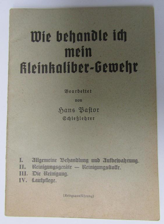 Attractive, smaller-sized-, period (ie. 'Kriegsausgabe') WH instruction-booklet entitled: 'Wie behandle ich mein Kleinkaliber-Gewehr' (= instruction- ie. training-manual for the small-caliber rifle) as was compiled by the 'Schiesslehrer' Hans Pastor