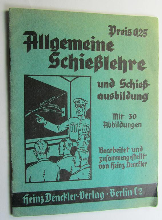 Smaller-sized - and scarcely seen! - period WH instruction-booklet entitled: 'Allgemeine Schiesslehre und Schiessausbildung' (or: 'proper shooting and rifle-training') as was published by the: 'Heinz Denckler Verlag' as based in Berlin