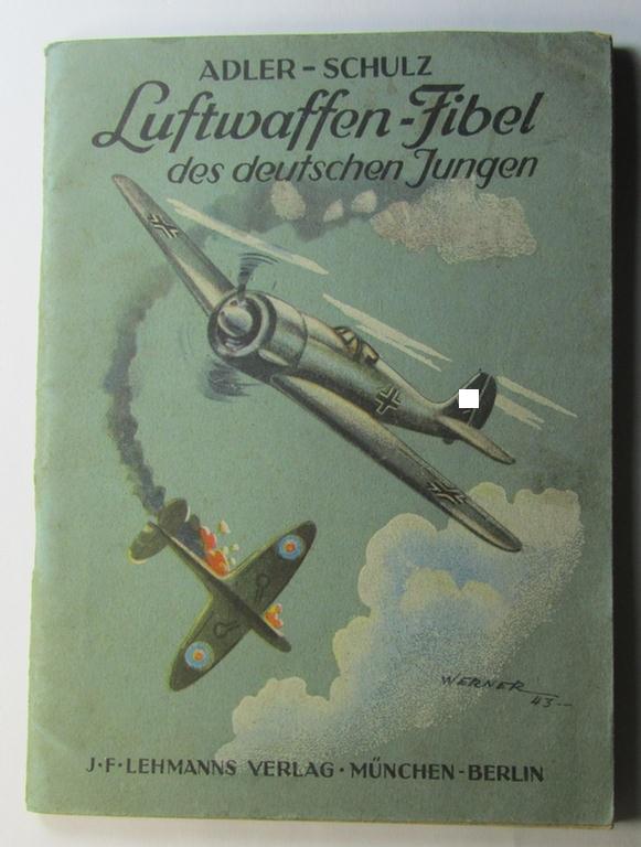 Neat - and scarcely encountered! - period (ie. 1943-dated-) WH (Luftwaffe) related publication, entitled: 'Luftwaffen-Fibel des deutschen Jungen' - Herausgegeben mit Unterstützung des Reichsluftfahrtministerium'